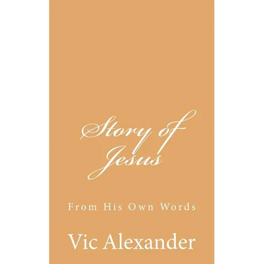 Story of Jesus: From His Own Words