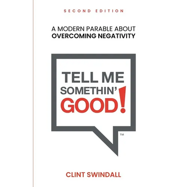 Tell Me Somethin' Good!: A Modern Parable About Overcoming Negativity