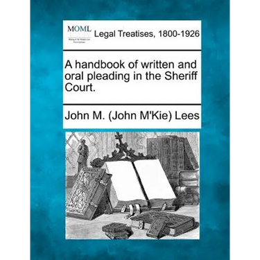 A Handbook of Written and Oral Pleading in the Sheriff Court.