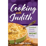 Cooking with Judiith...Comfort Foods Create WOW Eating