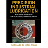 Precision Industrial Lubrication: A Technical Framework for Increased Equipment Reliability