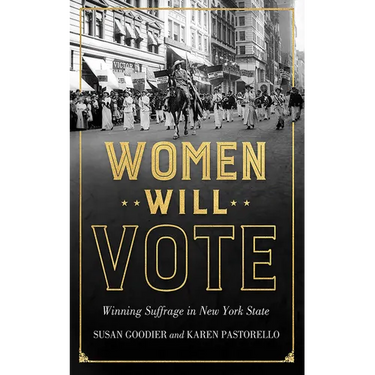 Women Will Vote: Winning Suffrage in New York State
