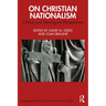 On Christian Nationalism: Critical and Theological Perspectives