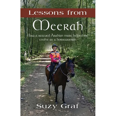 Lessons From Meerah: How a Rescued Arabian Mare Helped Me Evolve as a Horsewoman