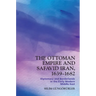 The Ottoman Empire and Safavid Iran, 1639-1682: Diplomacy and Borderlands in the Early Modern Middle East