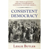Consistent Democracy: The Woman Question and Self-Government in Nineteenth-Century America