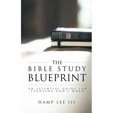 The Bible Study Blueprint: An Essential Guide for Studying God's Word