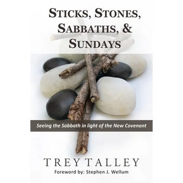 Sticks, Stones, Sabbaths, and Sundays: Seeing the Sabbath in light of the New Covenant