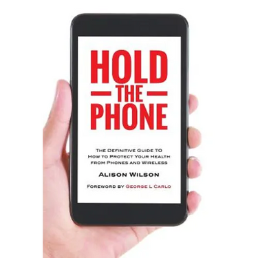 Hold The Phone: The definitive guide to how to protect your health from phones and wireless