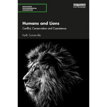 Humans and Lions: Conflict, Conservation and Coexistence