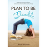 Plan to Be Flexible: Designing A Homeschool Rhythm and Curriculum Plan That Works for Your Family