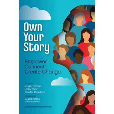 Own Your Story: Empower. Connect. Create Change.