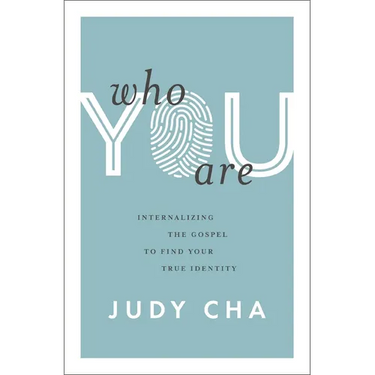 Who You Are: Internalizing the Gospel to Find Your True Identity