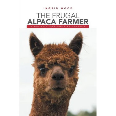 The Frugal Alpaca Farmer: A Holistic Approach to Success