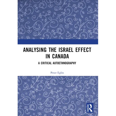 Analysing the Israel Effect in Canada: A Critical AutoEthnography