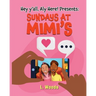 Hey Y'all, Aly Here! Presents: Sundays at MiMi's