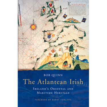 The Atlantean Irish: Ireland's Oriental and Maritime Heritage
