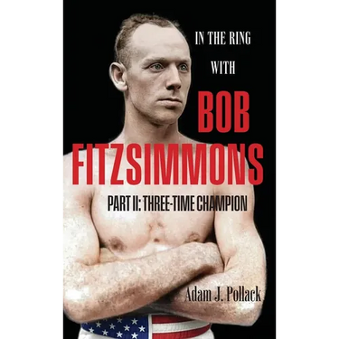In the Ring With Bob Fitzsimmons - Part II: Three-Time Champion