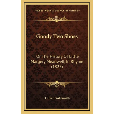 Goody Two Shoes: Or The History Of Little Margery Meanwell, In Rhyme (1825)