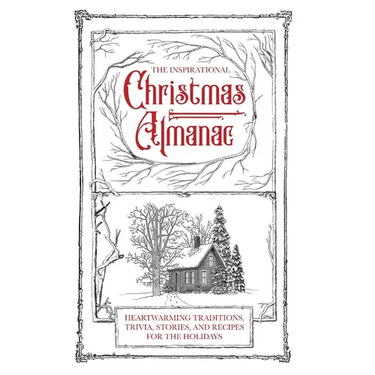 The Inspirational Christmas Almanac: Heartwarming Traditions, Trivia, Stories, and Recipes for the Holidays