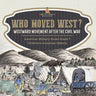 Who Moved West?: Westward Movement After the Civil War American Military Books Grade 7 Children's American History