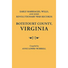 Early Marriages, Wills, and Some Revolutionary War Records: Botetourt County, Virginia
