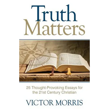 Truth Matters: 25 Thought-Provoking Essays for 21st Century Christians