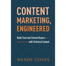 Content Marketing, Engineered: Build Trust and Convert Buyers with Technical Content