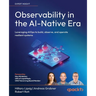 Observability in the AI-Native Era: Leveraging AIOps to build, observe, and operate resilient systems