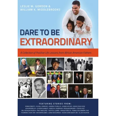 Dare To Be Extraordinary - A Collection of Positive Life Lessons from African American Fathers
