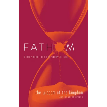 Fathom Bible Studies: The Wisdom of the Kingdom Student Journal (Job-Song of Songs)