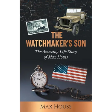 The Watchmaker's Son: The Amazing Life Story of Max Houss