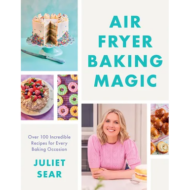 Air Fryer Baking Magic: 100 Incredible Recipes for Every Baking Occasion