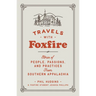 Travels with Foxfire: Stories of People, Passions, and Practices from Southern Appalachia