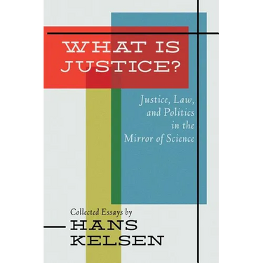 What Is Justice? Justice, Law and Politics in the Mirror of Science