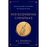 Rediscovering Christmas: Surprising Insights Into the Story You Thought You Knew