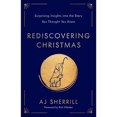 Rediscovering Christmas: Surprising Insights Into the Story You Thought You Knew