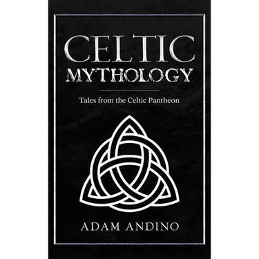 Celtic Mythology: Tales From the Celtic Pantheon