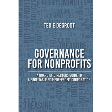 Governance for Nonprofits: A Board of Directors Guide to a Profitable Not-for-Profit Corporation