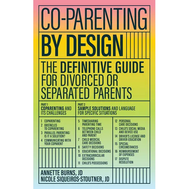 Co-Parenting by Design: The Definitive Guide for Divorced or Separated Parents
