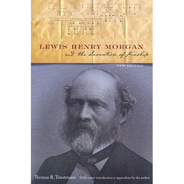 Lewis Henry Morgan and the Invention of Kinship
