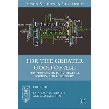 For the Greater Good of All: Perspectives on Individualism, Society, and Leadership