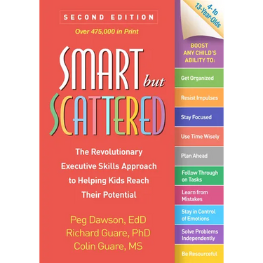 Smart But Scattered: The Revolutionary Executive Skills Approach to Helping Kids Reach Their Potential