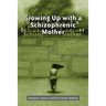 Growing Up with a Schizophrenic Mother