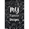 My Family Recipes: Adult Blank Lined Diary Notebook, Write in Your Best Family Recipes, Food Recipes Notebook, Recipe and Cooking Gifts