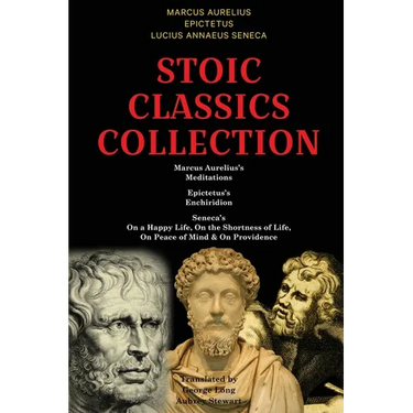 Stoic Classics Collection: Marcus Aurelius's Meditations, Epictetus's Enchiridion, Seneca's On a Happy Life, On the Shortness of Life, On Peace o