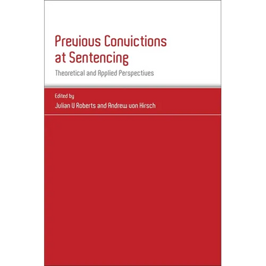 Previous Convictions at Sentencing: Theoretical and Applied Perspectives