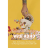 Guide To Dealing With ADHD: Skills, Techniques, And Exercises To Manage Hyperactivity With CBT: How To Deal With Adhd Adults
