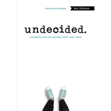 Undecided, 2nd Edition: Navigating Life and Learning After High School