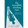 The Incredible Shrinking Men: Dismantling the Patriarch Within